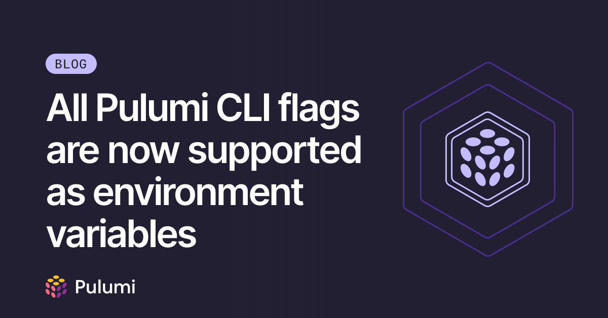 All Pulumi CLI flags are now supported as environment variables ...