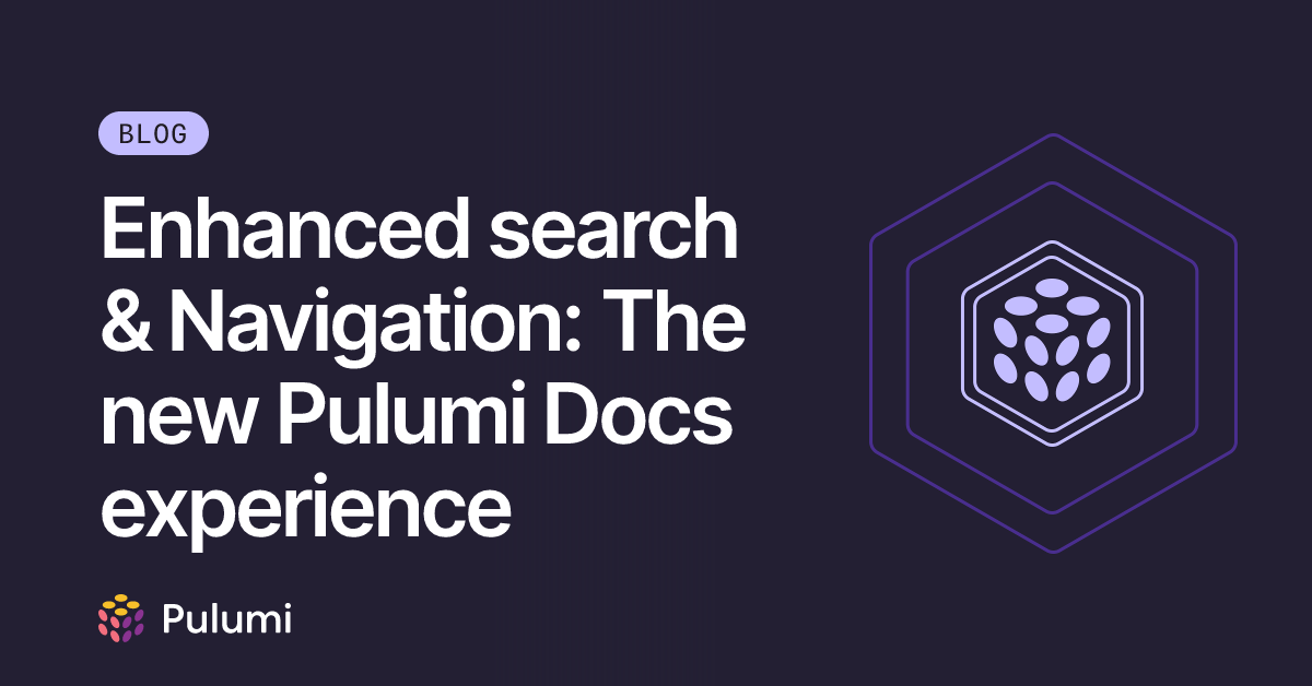 Enhanced search & Navigation: The new Pulumi Docs experience | Pulumi Blog