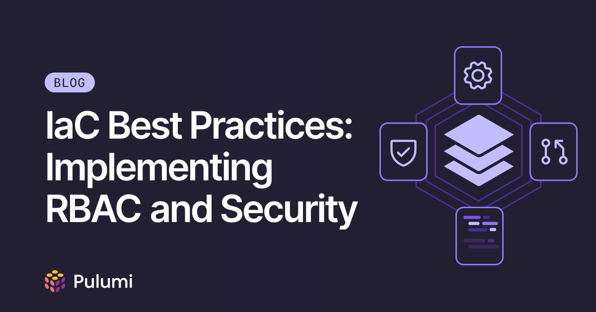 IaC Best Practices: Implementing RBAC and Security | Pulumi Blog
