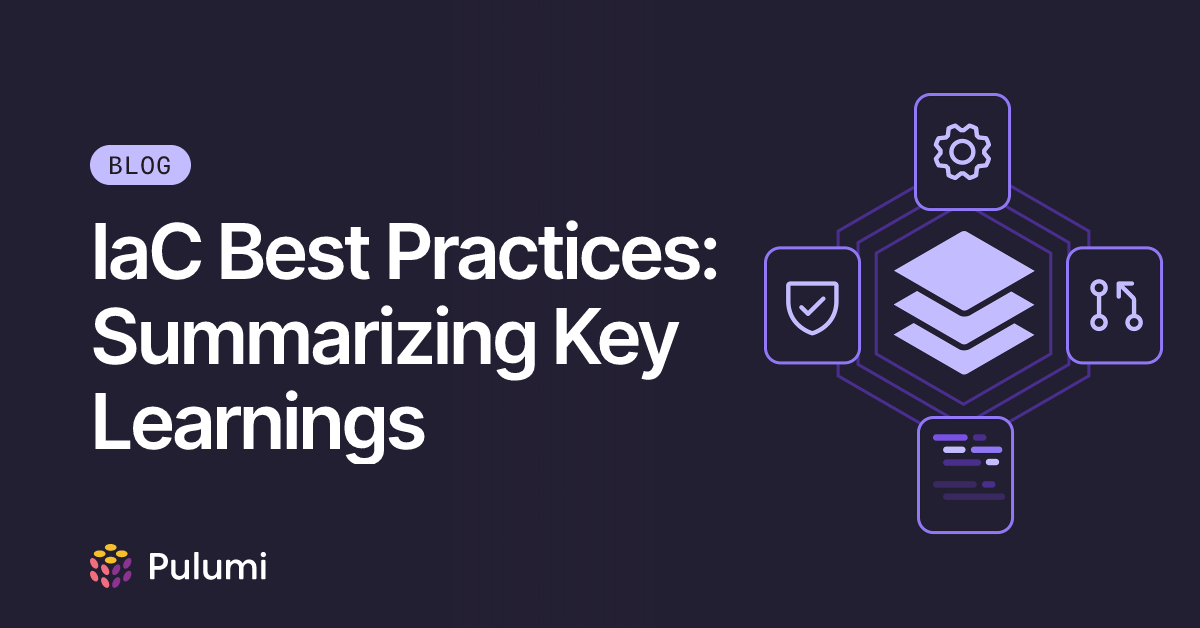 IaC Best Practices: Summarizing Key Learnings | Pulumi Blog