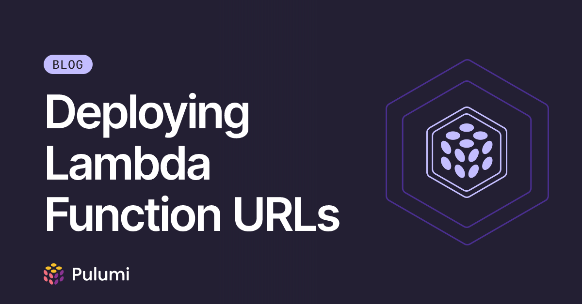 Deploying Lambda Function URLs | Pulumi Blog