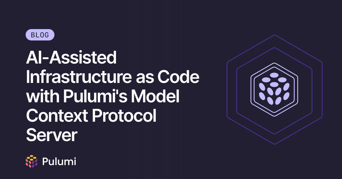 AI-Assisted Infrastructure as Code with Pulumi's Model Context Protocol ...
