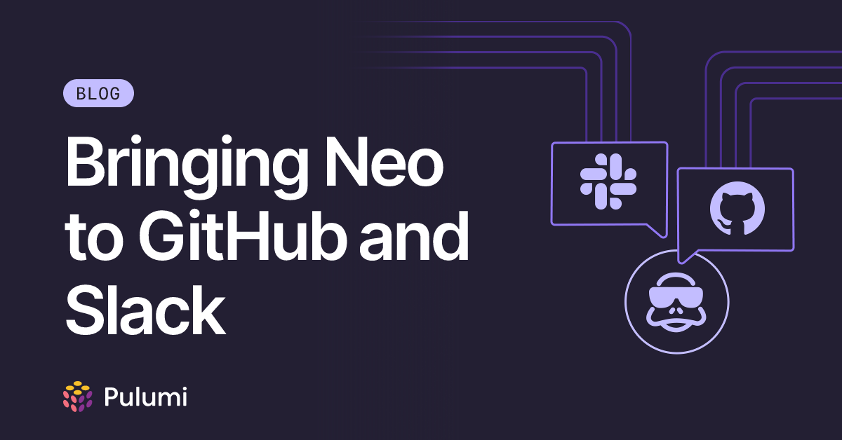 Bringing Neo to GitHub and Slack | Pulumi Blog