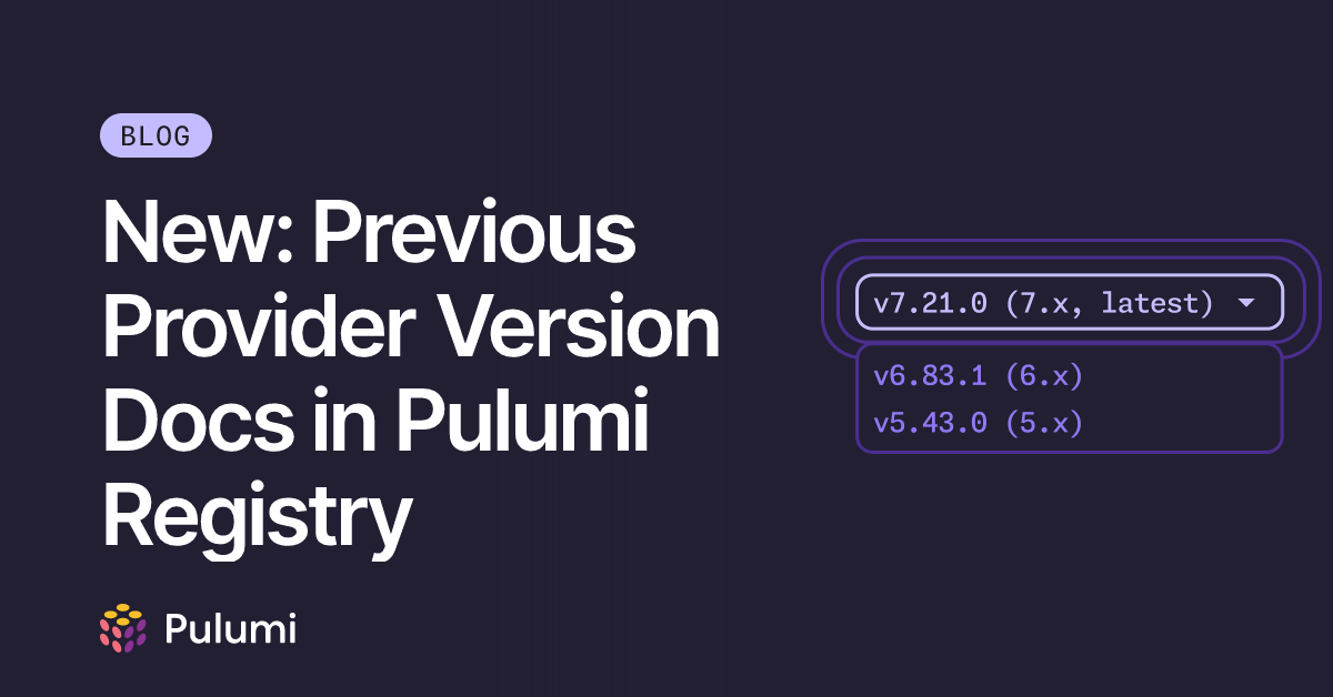 New: Previous Provider Version Docs in Pulumi Registry | Pulumi Blog