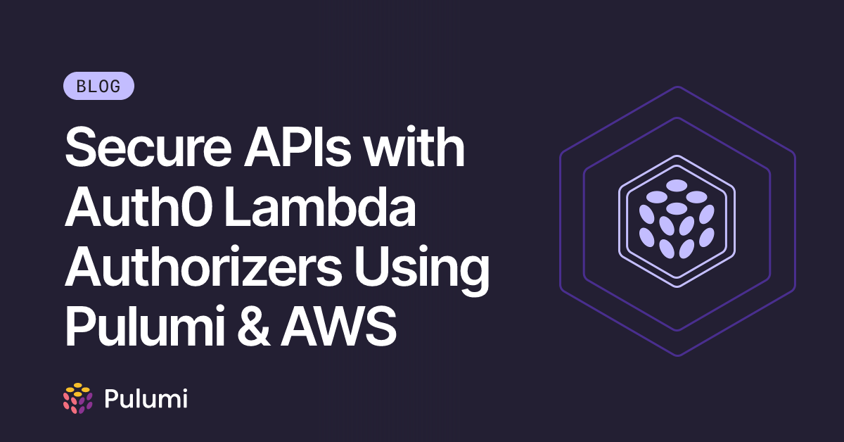Secure APIs with Auth0 Lambda Authorizers Using Pulumi & AWS | Pulumi Blog