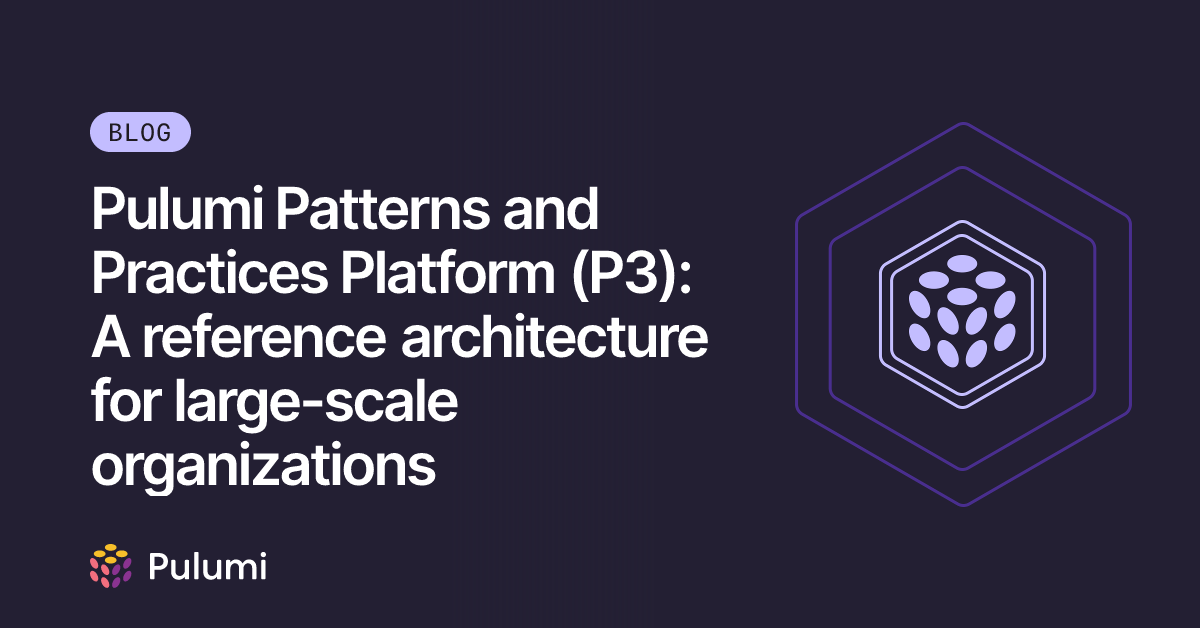 Pulumi Patterns and Practices Platform (P3): A reference architecture ...