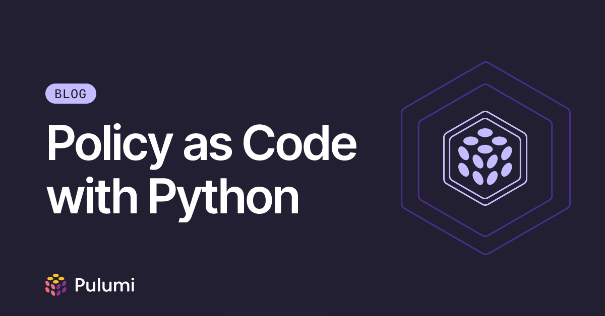 Policy as Code with Python | Pulumi Blog