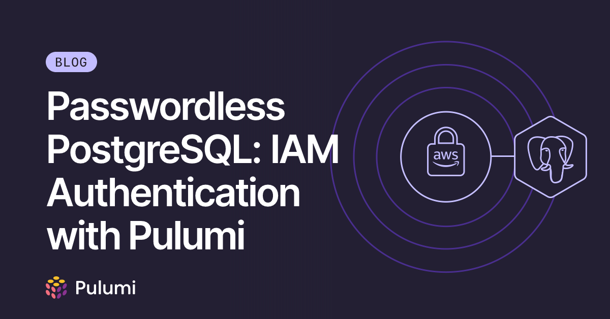 Postgres Authentication Passwordless PostgreSQL: IAM Authentication with Pulumi | Pulumi Blog