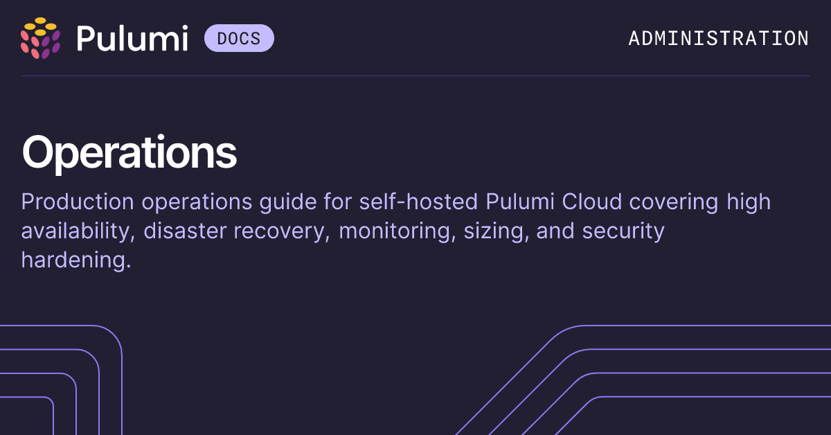 Operations Guide | Self-Hosting Pulumi | Pulumi Docs