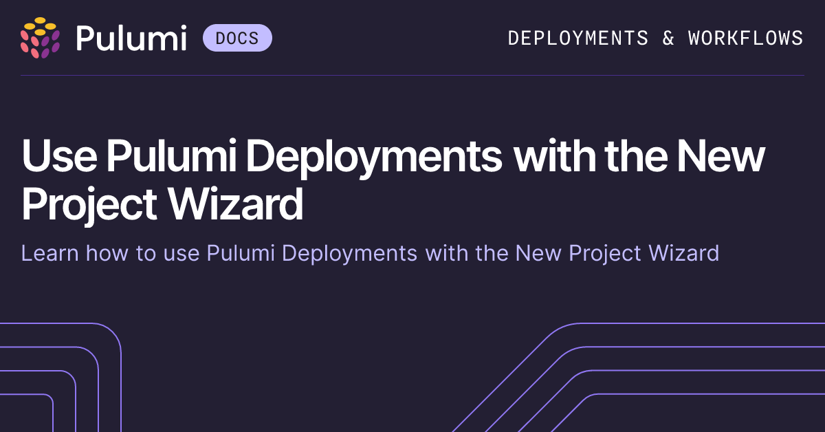 Use Pulumi Deployments with the New Project Wizard | Pulumi Docs