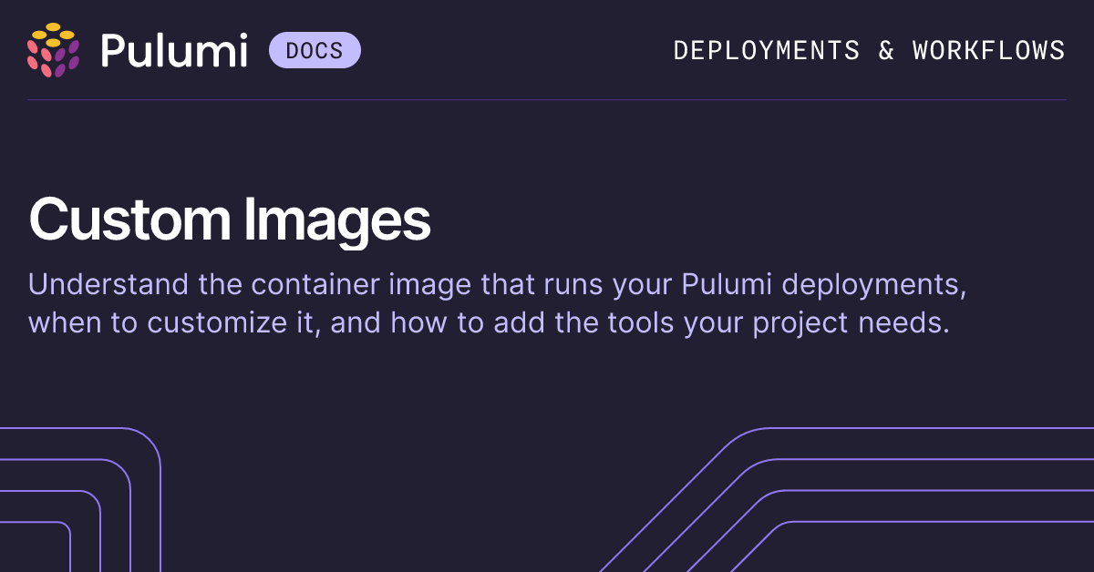 Custom deployment images | Pulumi Deployments | Pulumi Docs