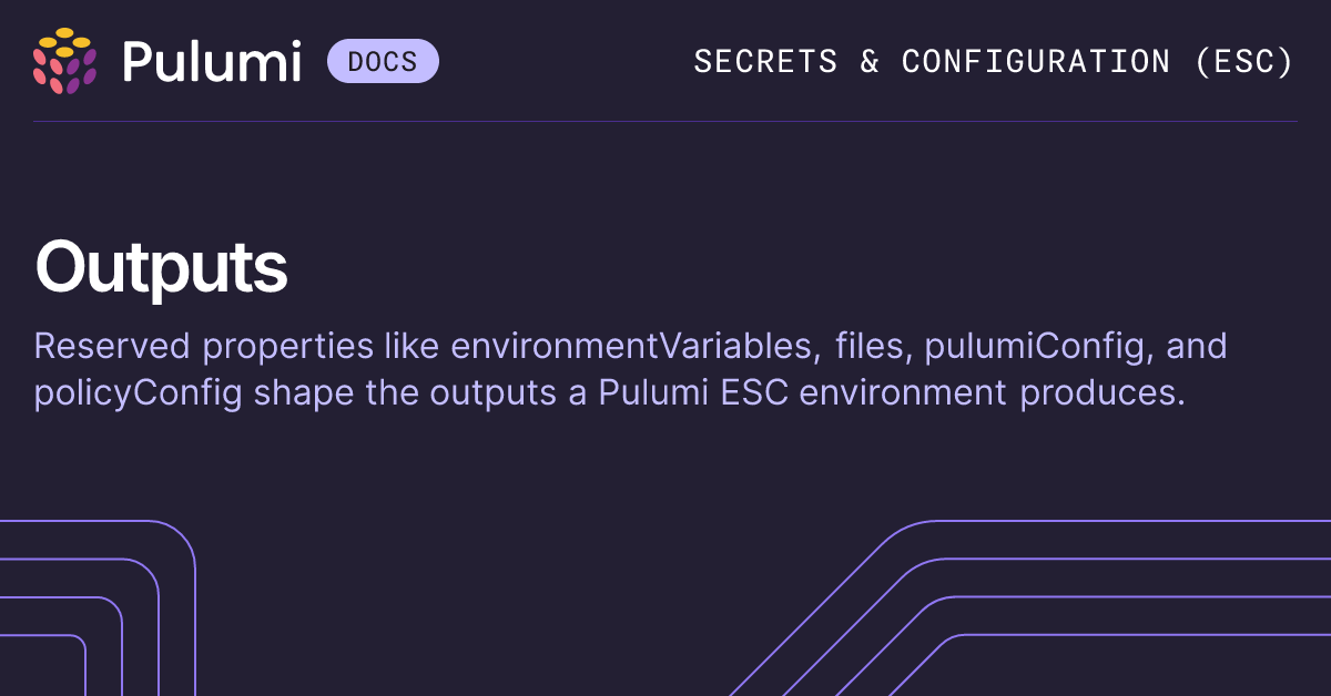 Outputs | Pulumi ESC | Pulumi Docs