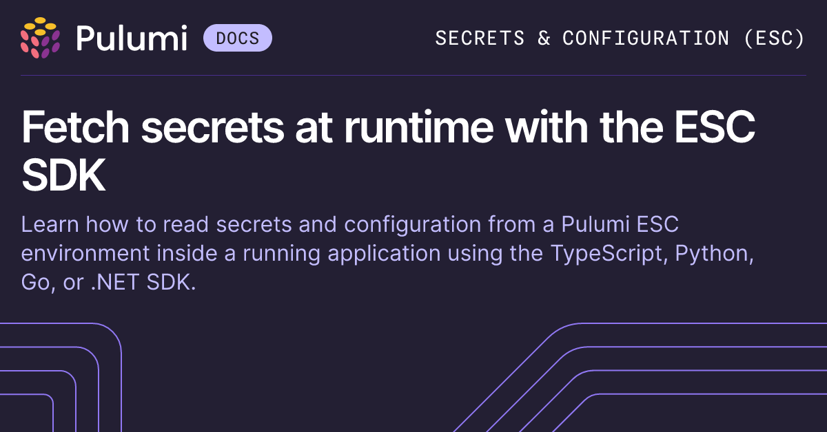 Fetch Secrets at Runtime with the ESC SDK | Pulumi ESC | Pulumi Docs