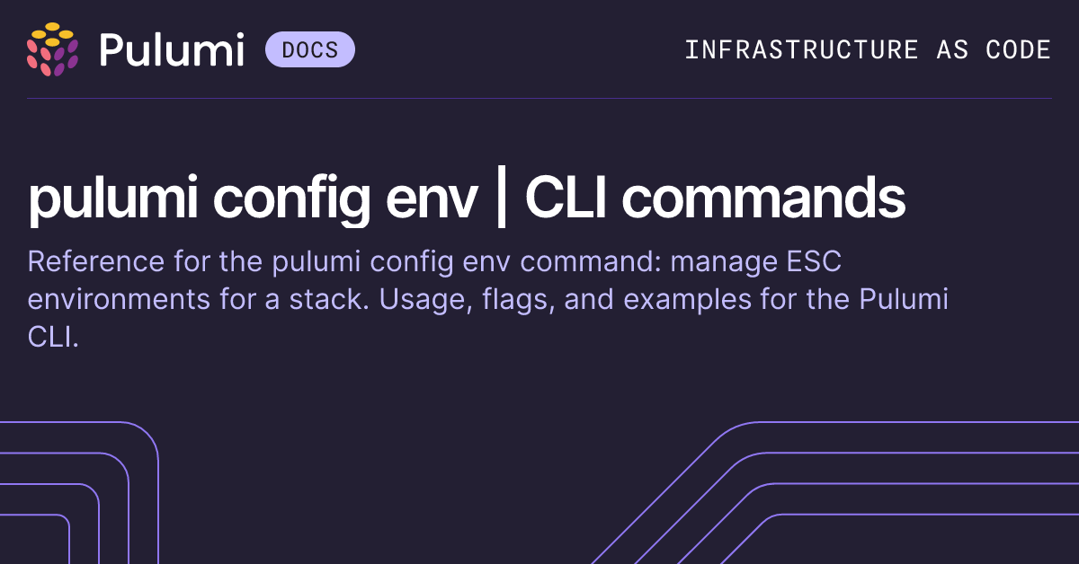 pulumi config env | CLI commands | Pulumi Docs