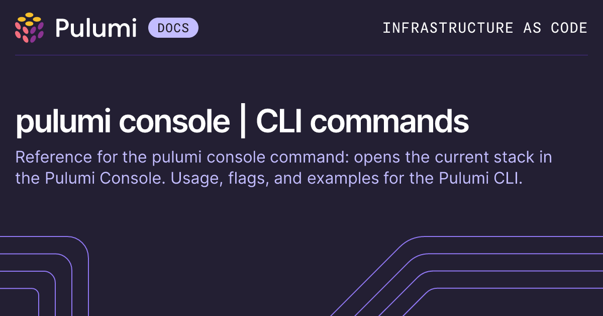 pulumi console | CLI commands | Pulumi Docs
