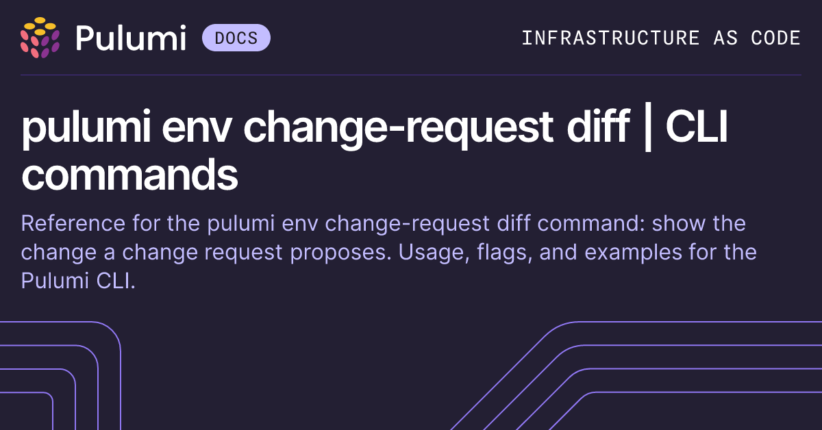 pulumi env change-request diff | CLI commands | Pulumi Docs