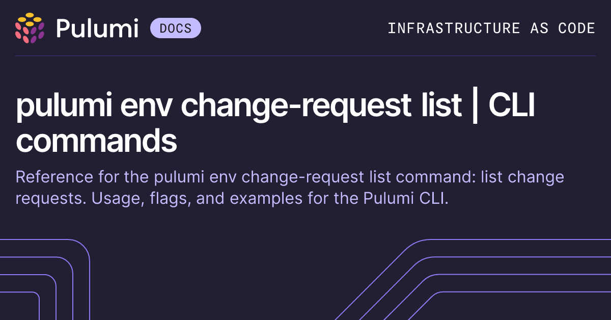 pulumi env change-request list | CLI commands | Pulumi Docs