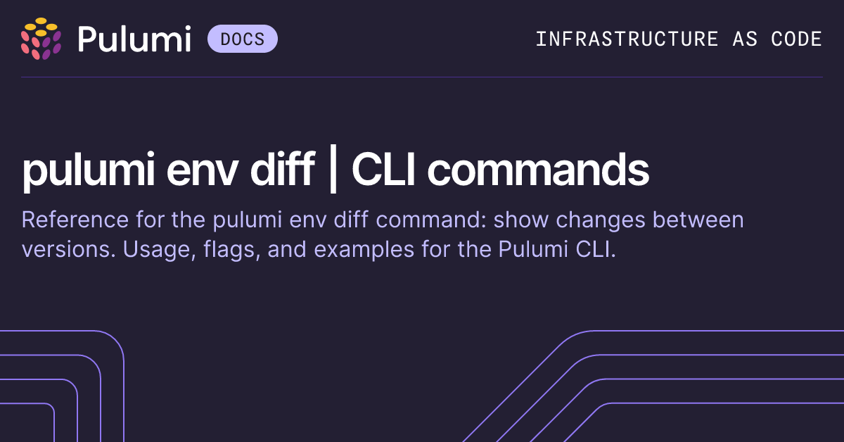 pulumi env diff | CLI commands | Pulumi Docs