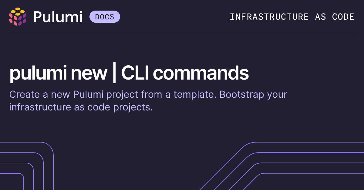 pulumi new | CLI commands | Pulumi Docs