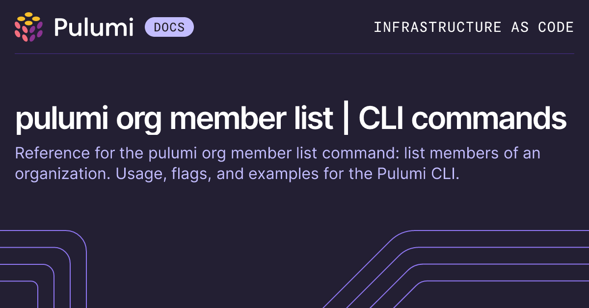 pulumi org member list | CLI commands | Pulumi Docs