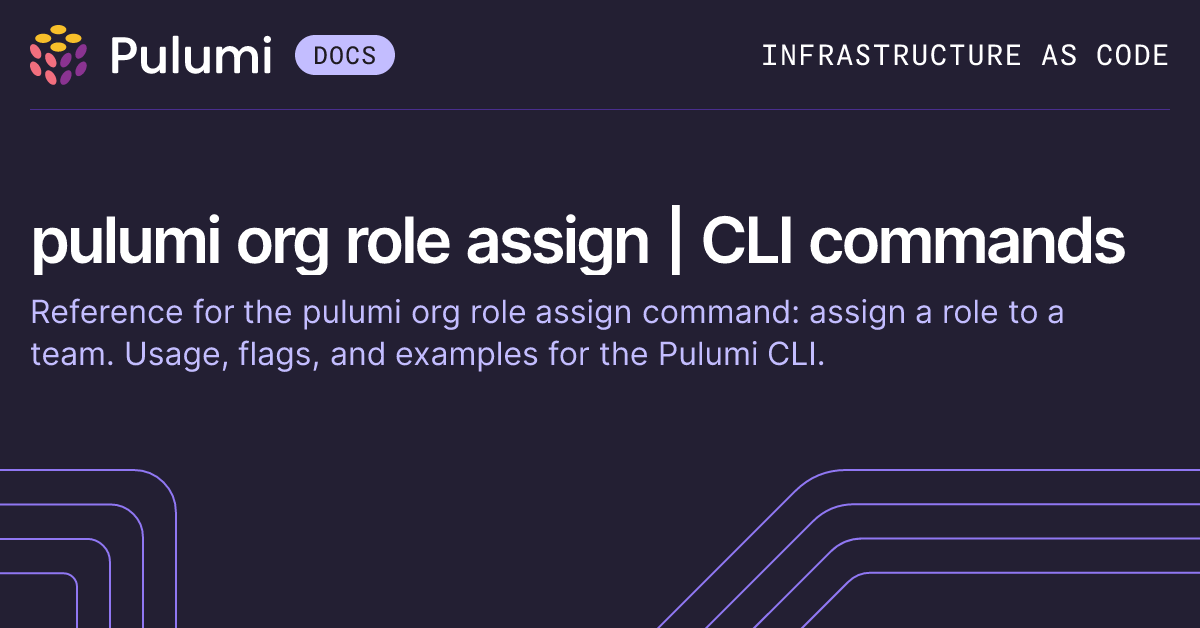 pulumi org role assign | CLI commands | Pulumi Docs