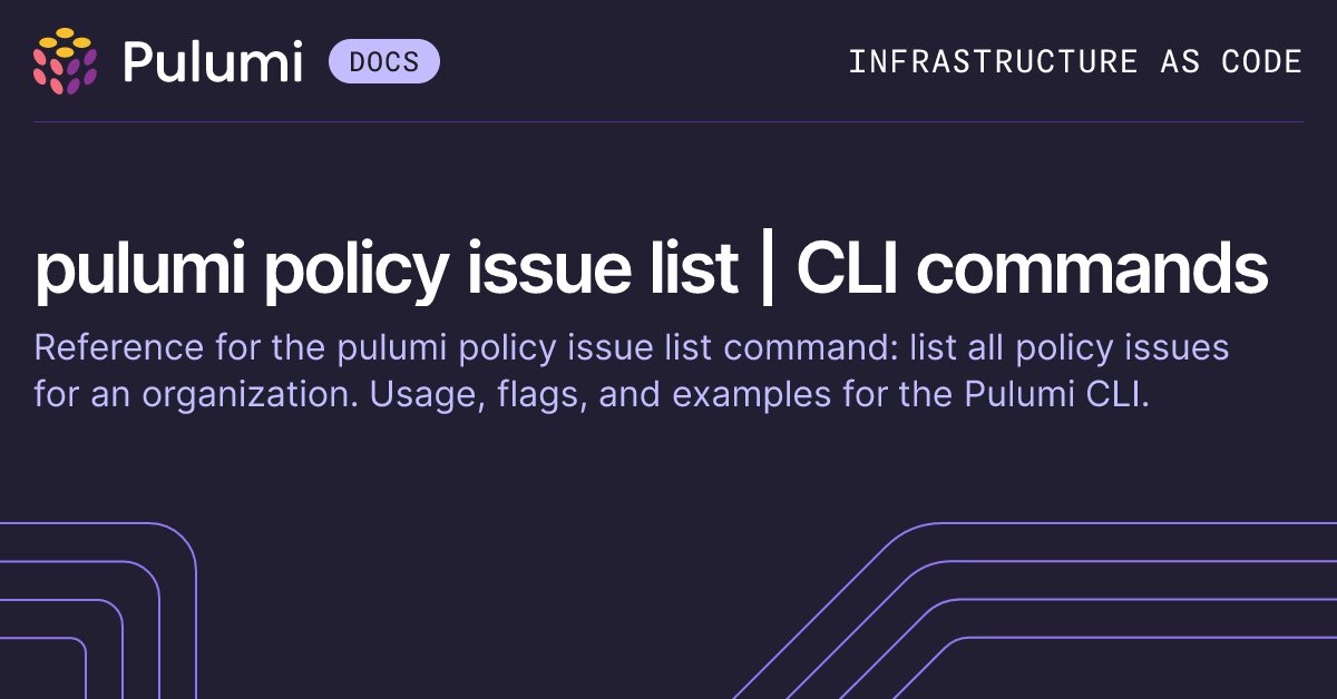 pulumi policy issue list | CLI commands | Pulumi Docs