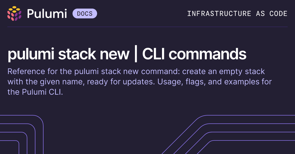 pulumi stack new | CLI commands | Pulumi Docs