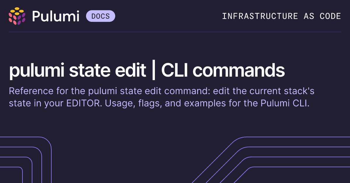 pulumi state edit | CLI commands | Pulumi Docs