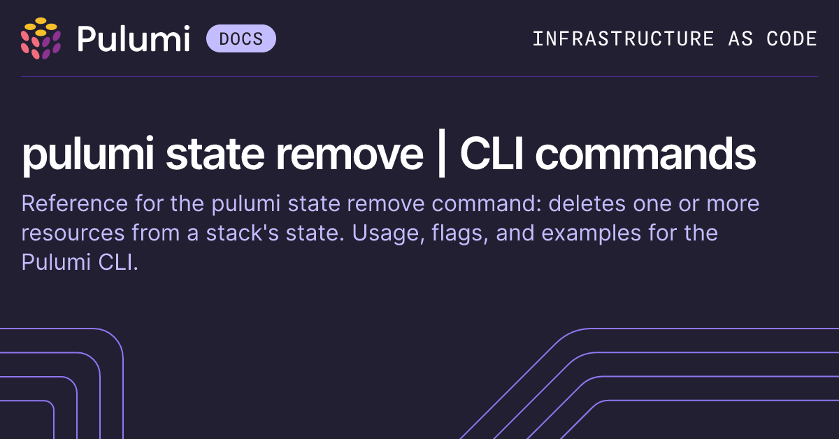 pulumi state remove | CLI commands | Pulumi Docs