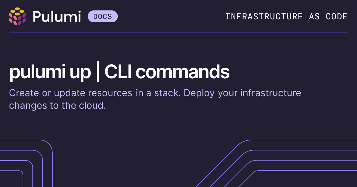 pulumi up | CLI commands | Pulumi Docs
