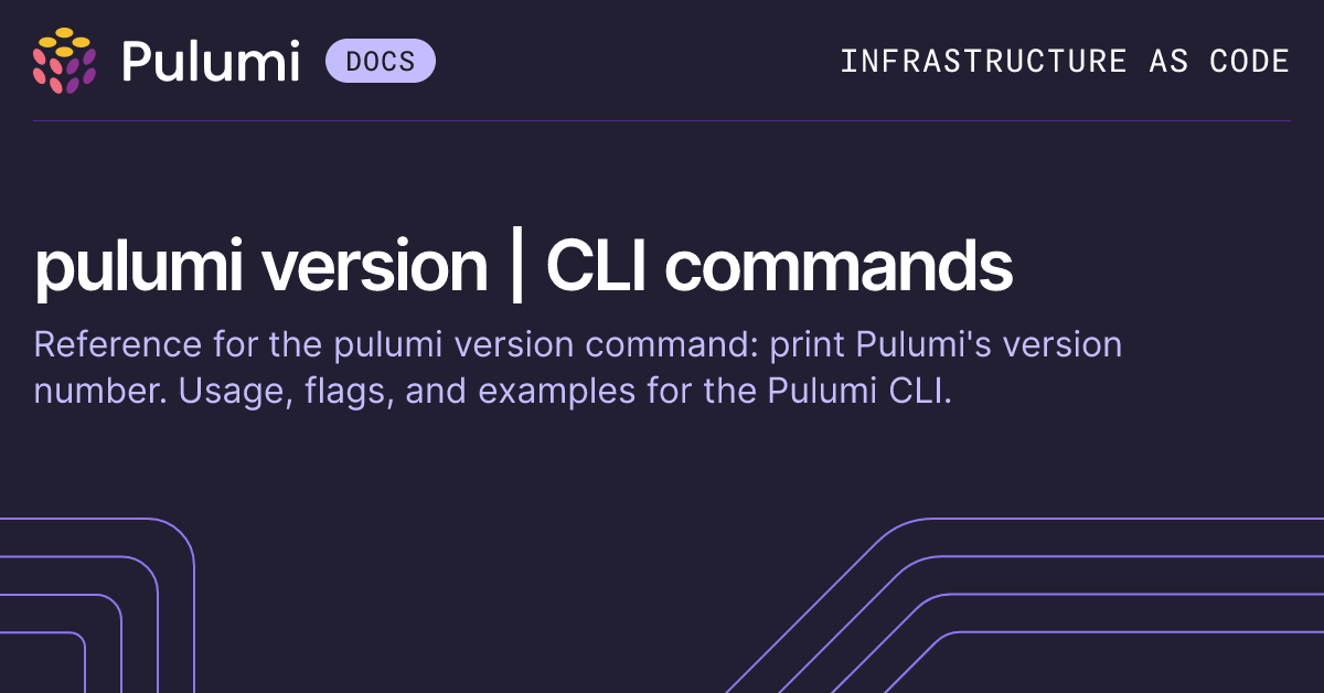 pulumi version | CLI commands | Pulumi Docs