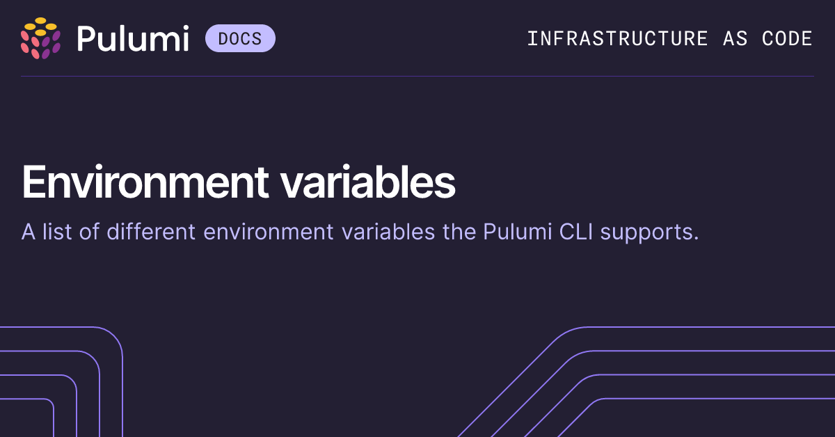 Environment Variables | Pulumi CLI | Pulumi Docs