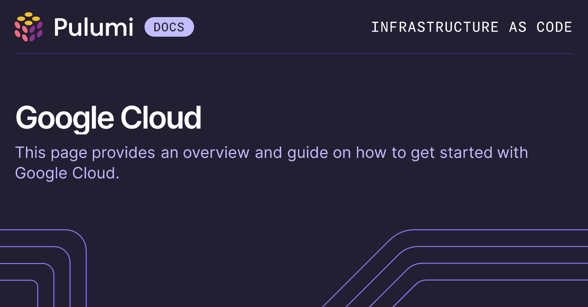 Get started with Pulumi and Google Cloud | Pulumi Docs