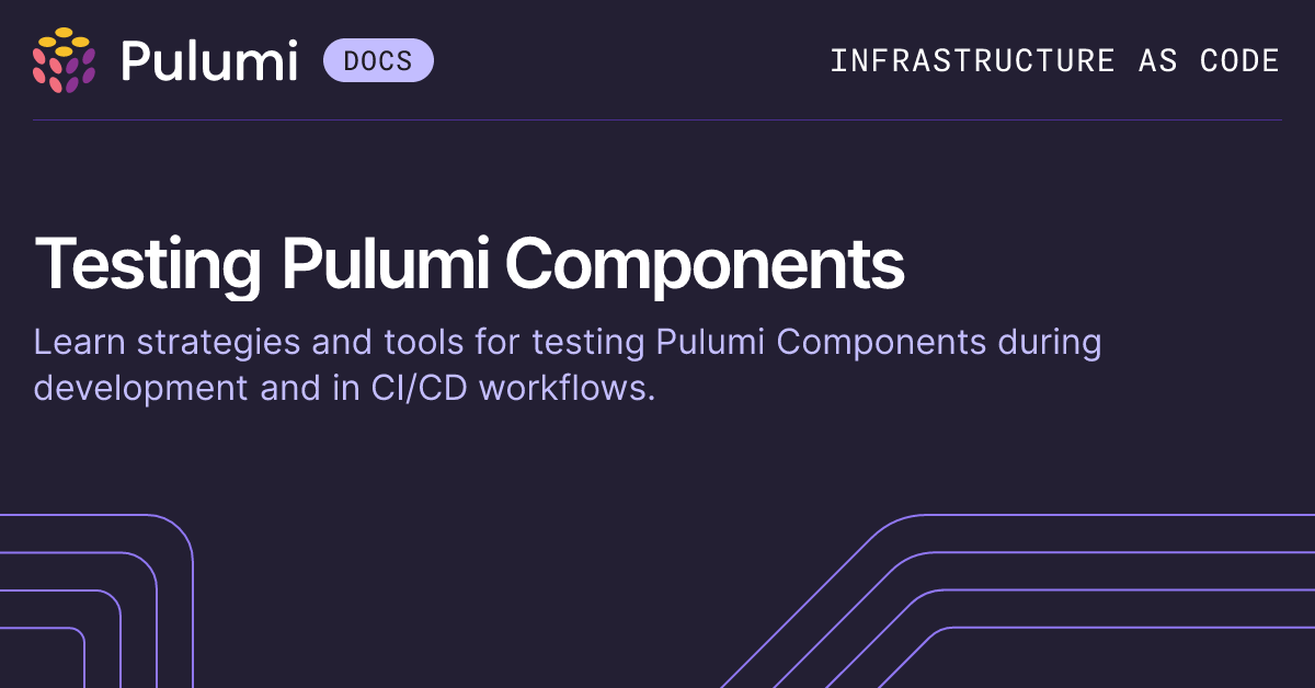 Testing Pulumi Components | Pulumi Docs