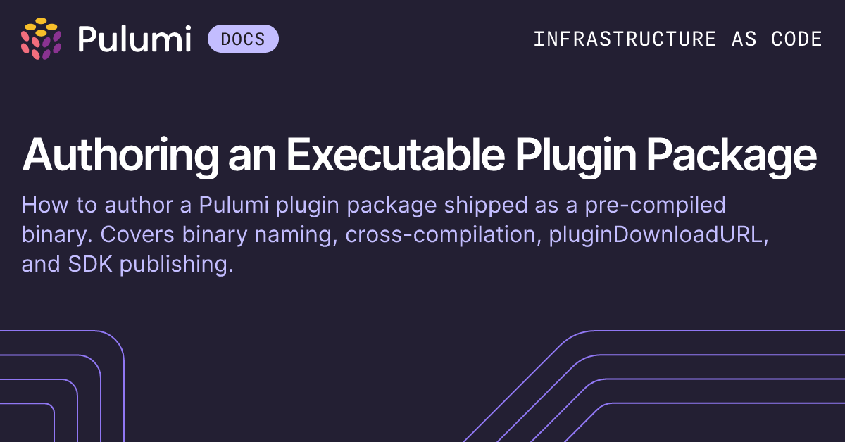 Plugin Packaging Authoring an Executable Plugin Package | Pulumi Docs