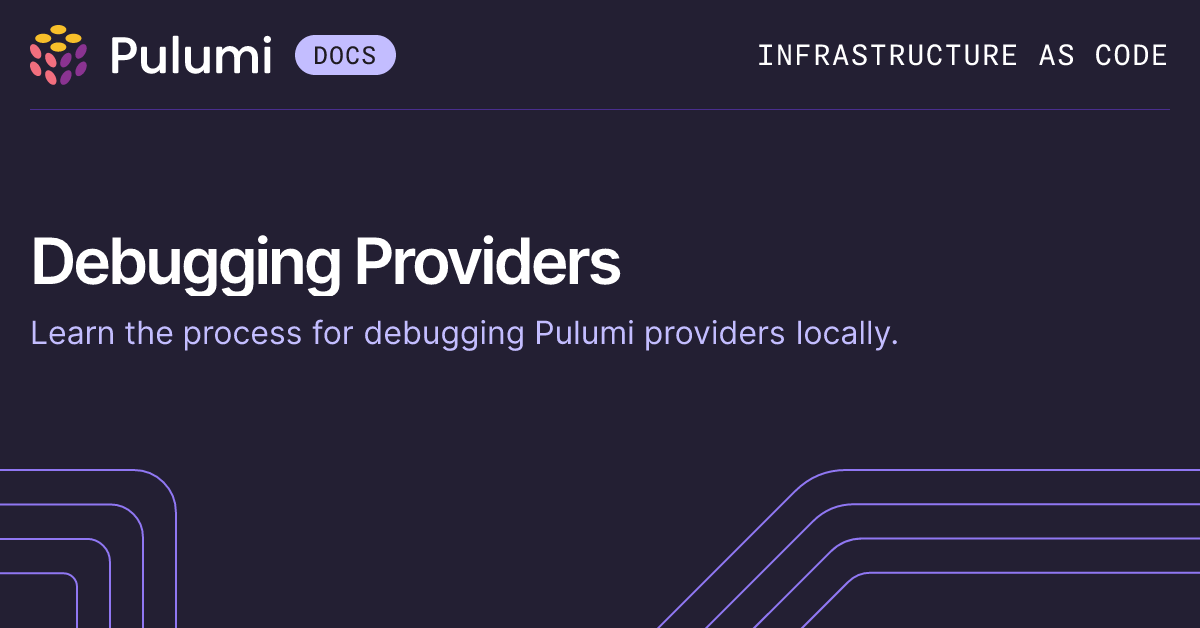 How to Debug a Pulumi Provider | Pulumi Docs