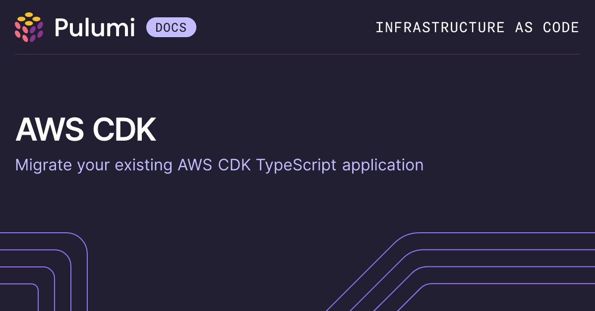 Migrating from AWS CDK | Pulumi Docs