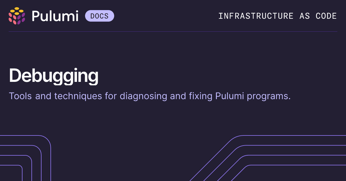 Debugging Pulumi Programs | Pulumi Docs