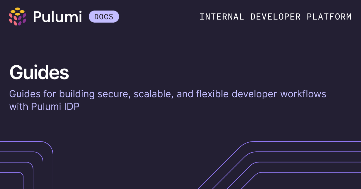 Pulumi IDP Guides | Pulumi Docs
