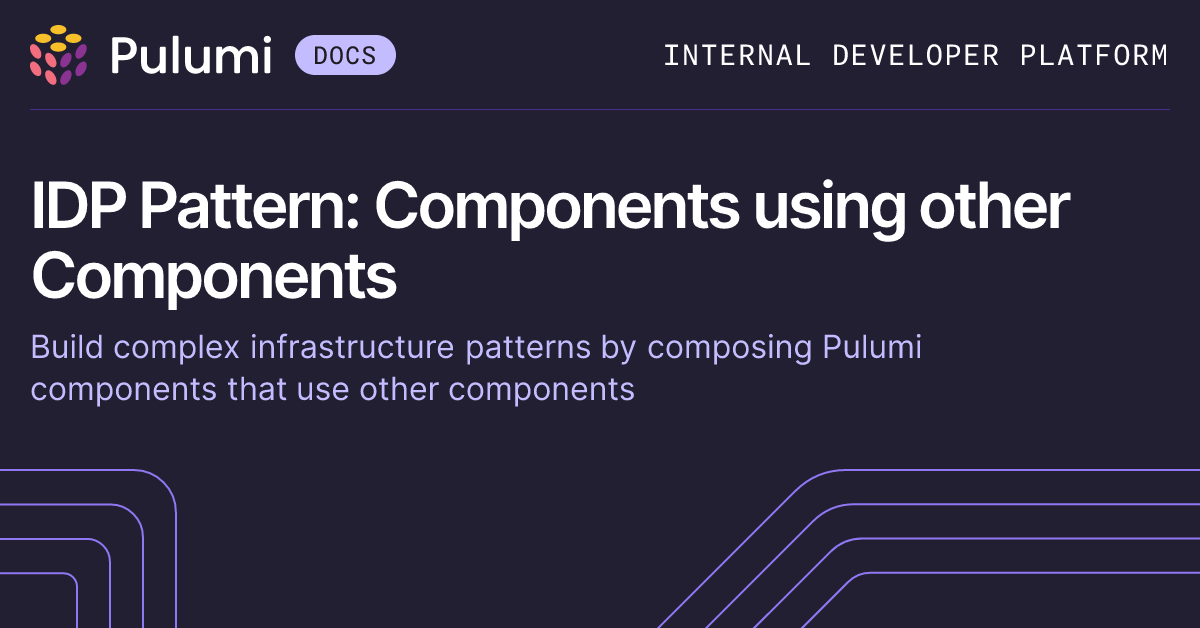 Pattern Component Config IDP Pattern: Components using other Components | Pulumi Docs