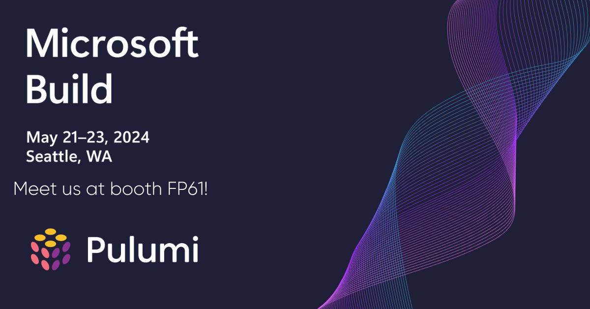 Microsoft Build May 2123, 2024 Pulumi